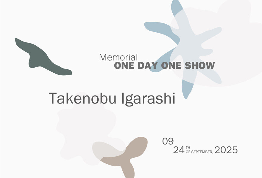 Memorial ONE DAY ONE SHOW Takenobu Igarashi